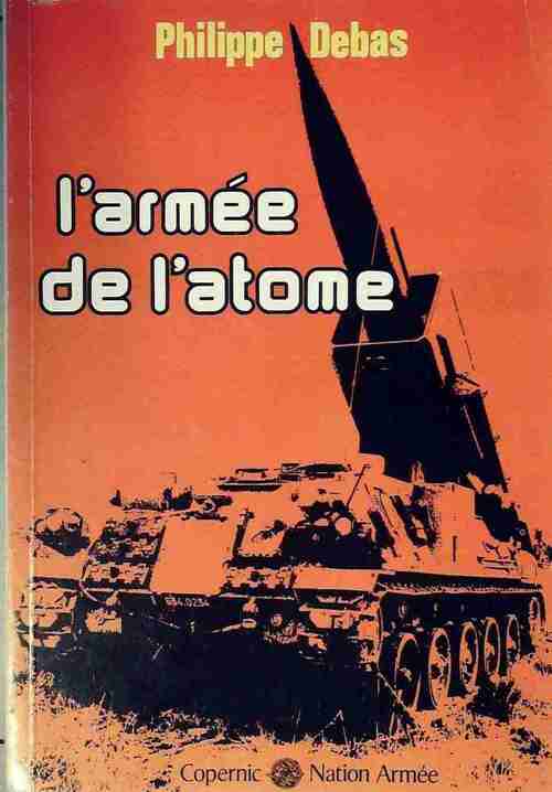 Livrenpoche : L'armée de l'atome - Philippe Debas - Livre