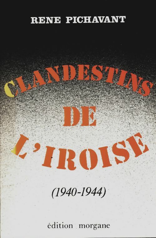 Livrenpoche : Clandestins de l'Iroise Tome IV : 1940-1944 - René Pichavant - Livre