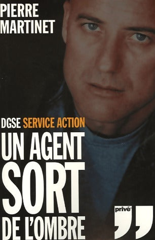 Livrenpoche : Un agent sort de l'ombre. DGSE Service Action - Pierre Martinet - Livre
