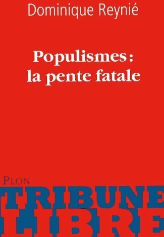 Livrenpoche : Populismes : la pente fatale - Dominique Reynié - Livre