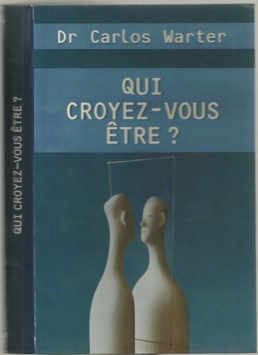 Livrenpoche : Qui croyez-vous être ? - Carlos Warter - Livre