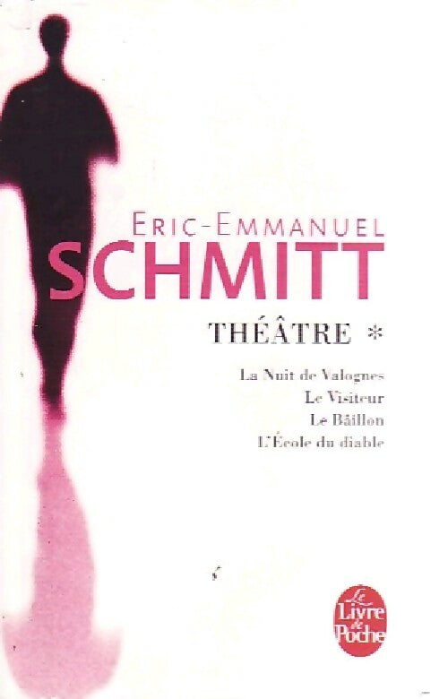 Livrenpoche : Théâtre Tome I : La Nuit de Valognes, le visiteur, le baillon, l'école du diable - Eric-Emmanuel Schmitt - Livre