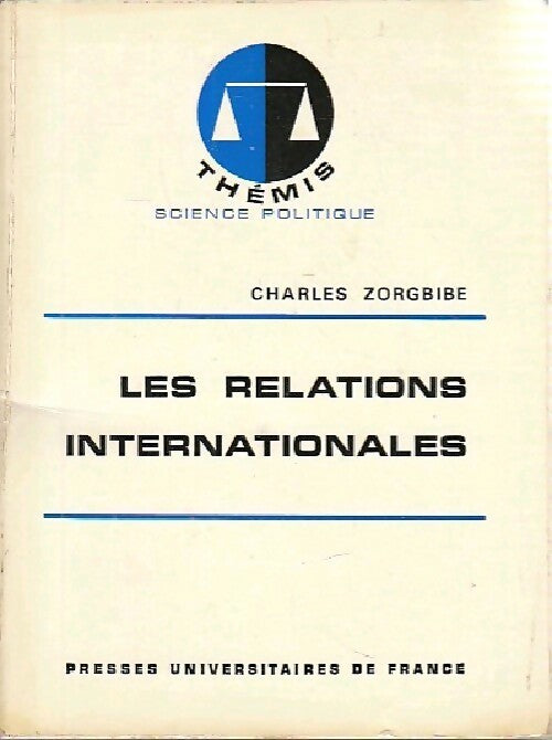 Les relations internationales - Charles Zorgbibe -  Thémis - Livre
