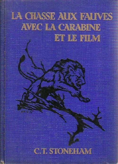 Livrenpoche : La chasse aux fauves avec la carabine et le film - C.T. Stoneham - Livre