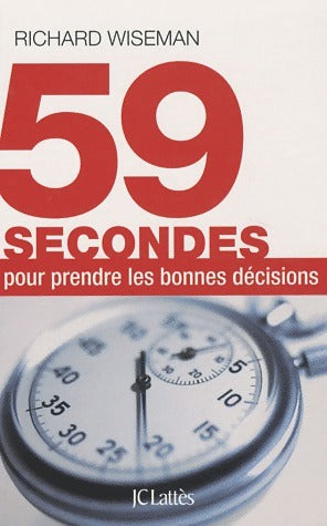 59 Secondes pour prendre les bonnes décisions - Richard Wiseman - Livre