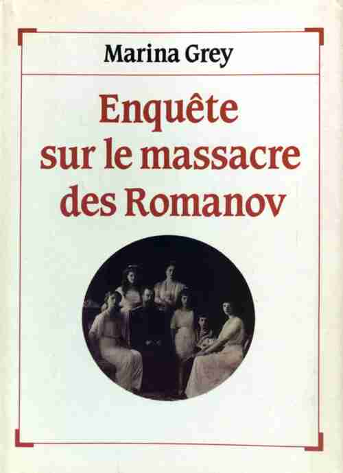 Livrenpoche : Enquête sur le massacre des Romanov - Marina Grey - Livre