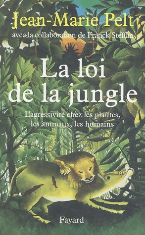Livrenpoche : La loi de la jungle. L'agressivité chez les plantes - Jean-Marie Pelt - Livre