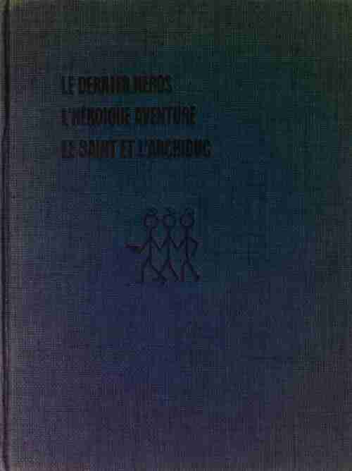 Livrenpoche : Les 3 saints : Le dernier héros / L'hérïque aventure / Le saint et l'archiduc - Leslie Charteris - Livre