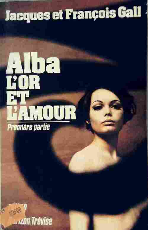 Livrenpoche : Alba, l'or et l'amour Tome I - Jacques Gall, François Gall - Livre