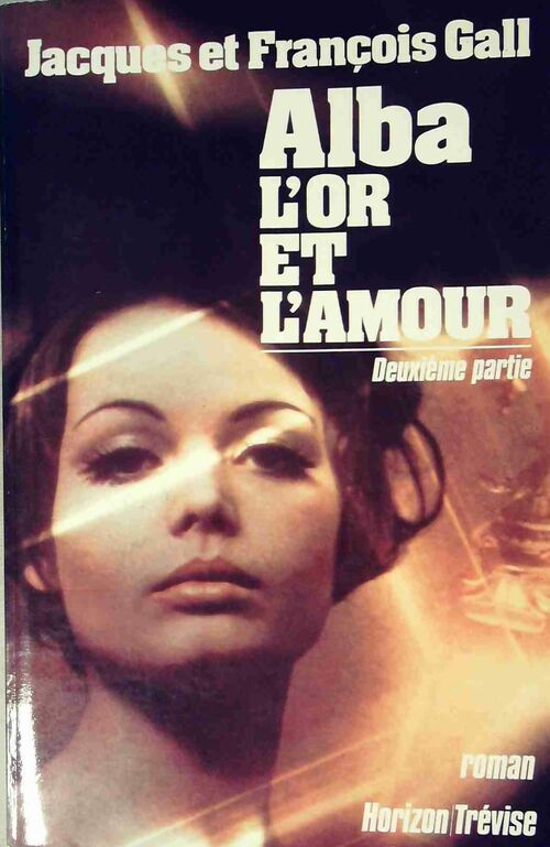 Livrenpoche : Alba, l'or et l'amour Tome II - Jacques Gall, François Gall - Livre