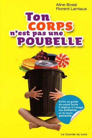 Ton corps n'est pas une poubelle - Florent Lamiaux - Livre