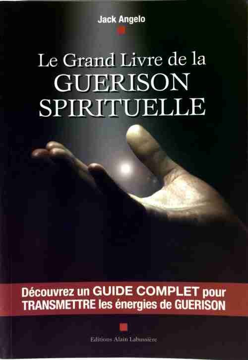 Le grand livre de la guérison spirituelle - Jack Angelo - Livre