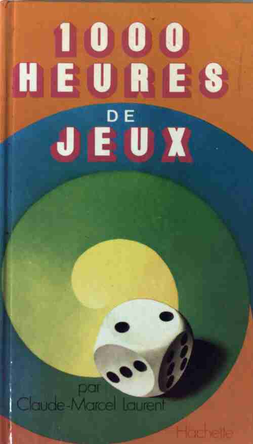 Livrenpoche : 1000 heures de jeux - Claude Marcel Laurent - Livre