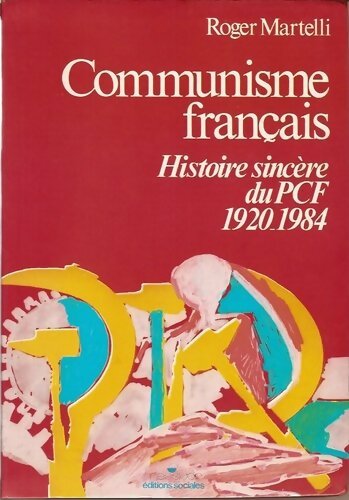 Livrenpoche : Communisme français. Histoire sincère du P.C.F. 1920-1984 - Roger Martelli - Livre