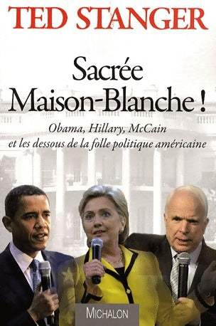 Livrenpoche : Sacrée Maison-Blanche - Ted Stanger - Livre