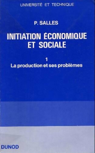 Initiation économique et sociale Tome I - P. Salles -  Université et Technique - Livre