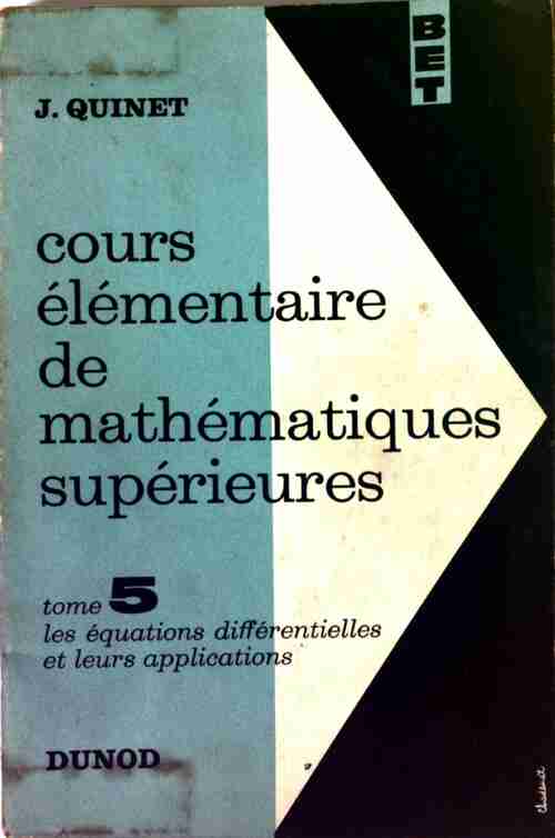 Cours élémentaire de mathématiques supérieures Tome V : Les équations différentielles et leurs applications - Jean Quinet -  Dunod GF - Livre