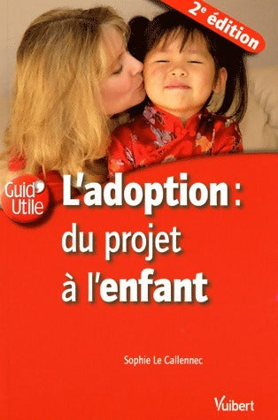 Livrenpoche : L'adoption. Du projet à l'enfant - Sophie Le Callennec - Livre