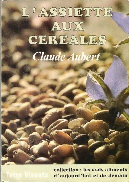 L'assiette aux céréales - Claude Aubert -  Terre vivante GF - Livre
