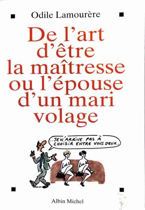 Livrenpoche : De l'art d'être la maîtresse ou l'épouse d'un mari volage - Odile Lamourère - Livre