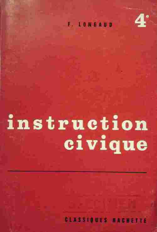 Instruction civique 4e - F. Longaud -  Hachette GF - Livre