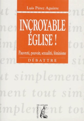 Livrenpoche : Incroyable Eglise ! - Luis Pérez Aguirre - Livre