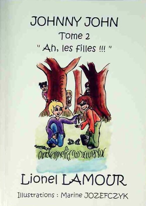 Livrenpoche : Johnny John Tome II : Ah, les filles !!! - Lionel Lamour - Livre