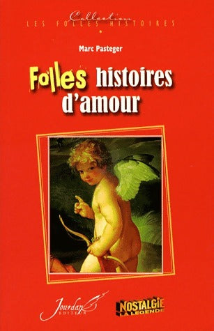 Folles histoires d'amour - Marc Pasteger -  Les folles histoires - Livre