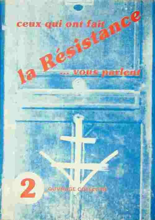 Livrenpoche : Ceux qui ont fait la Résistance vous parlent Tome II - Collectif - Livre