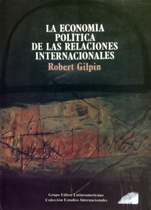 La Economia politica de las relaciones internacionales - Robert Gilpin -  Estudios Internacionales - Livre
