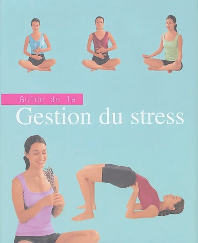 Guide de la gestion du stress - Sara Rose -  Parragon GF - Livre