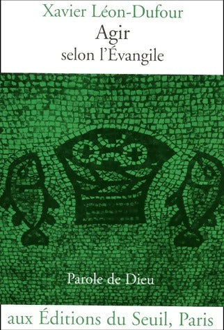 Livrenpoche : Agir selon l'Evangile. Parole de Dieu - Xavier Léon-Dufour - Livre