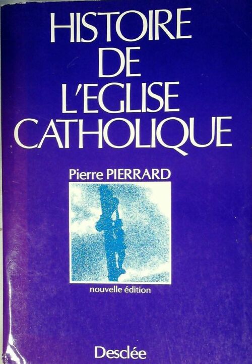 Livrenpoche : Histoire de l'Église catholique - pierre Pierrard - Livre