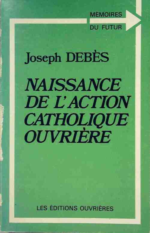 Livrenpoche : Naissance de l'action catholique ouvrière - Joseph Debès - Livre