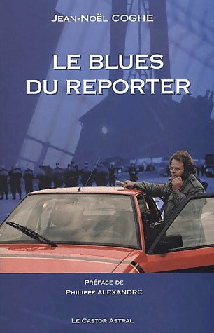 Livrenpoche : Le blues du reporter - Jean-Noël Coghe - Livre