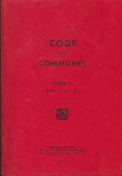Livrenpoche : Code des communes Tome I : Livres Ier, II et III - Collectif - Livre