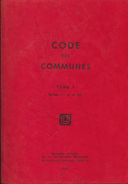 Code des communes Tome I : Livres Ier, II et III - Collectif -  Journal officiel GF - Livre