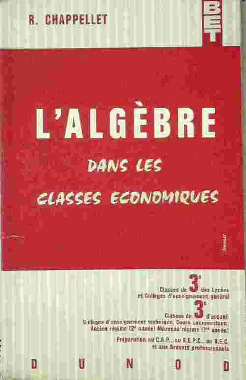 Livrenpoche : L'algèbre dans les classes économiques 3e - R. Chappellet - Livre