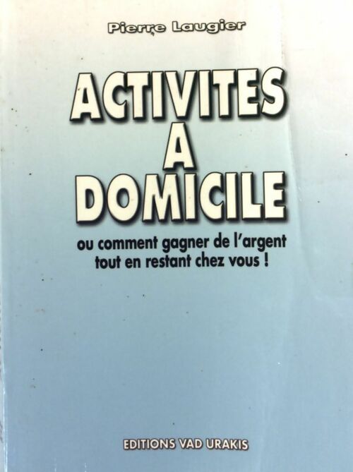 Livrenpoche : Activités à domicile ou comment gagner de l'argent tout en restant chez vous ! - Pierre Laugier - Livre