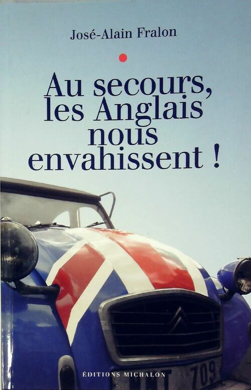 Livrenpoche : Au secours, les Anglais nous envahissent ! - José-Alain Fralon - Livre