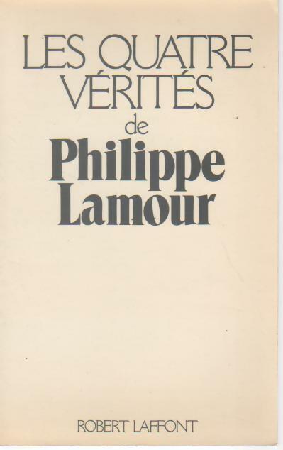 Livrenpoche : Les quatre vérités de Philippe Lamour - Philippe Lamour - Livre