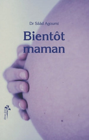 Livrenpoche : Bientôt maman - Sââd Agoumi - Livre