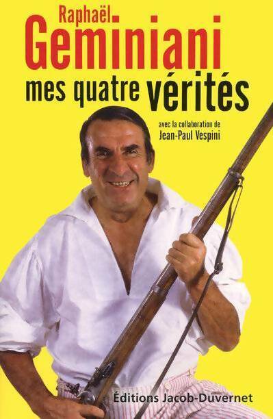 Livrenpoche : Mes quatre vérités - Raphaël Geminiani - Livre