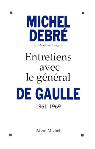 Livrenpoche : Entretiens avec le général de Gaulle : 1961-1969 - Michel Debré - Livre