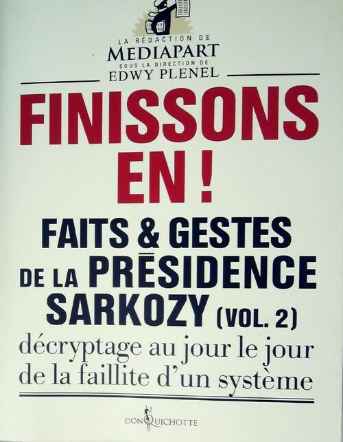 Finissons-en ! Faits et gestes de la présidence Sarkozy Vol. II - Collectif -  Don Quichotte GF - Livre