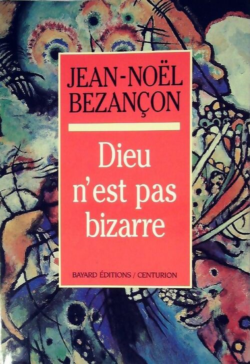 Dieu n'est pas bizarre - Jean-Noël Bezançon -  Bayard GF - Livre
