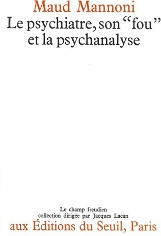Livrenpoche : Le Psychiatre, son « fou » et la psychanalyse - Maud Mannoni - Livre