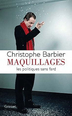 Livrenpoche : Maquillages. Les politiques sans fard - Christophe Barbier - Livre