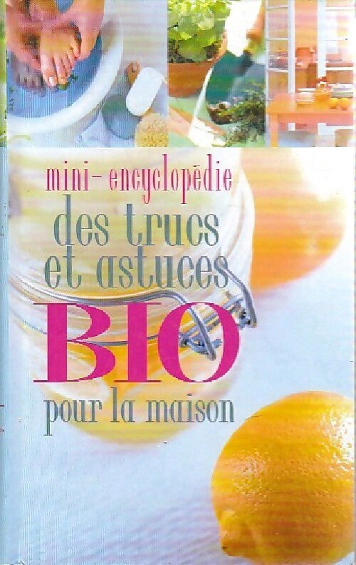 Livrenpoche : Mini encyclopédie des trucs et astuces bio pour la maison - Inconnu - Livre