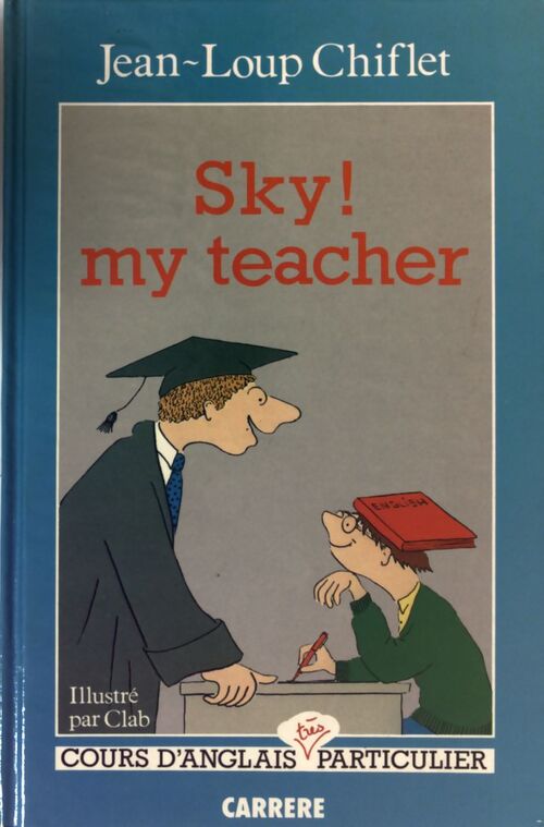Sky ! my teacher - Jean-Loup Chiflet - Livre